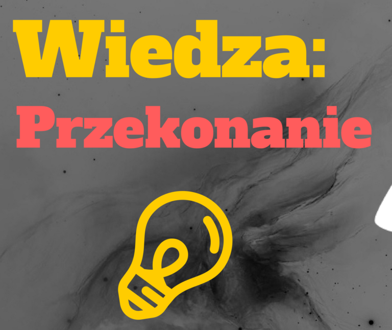 PODCAST 07 – Czym jest wiedza? – Przekonanie